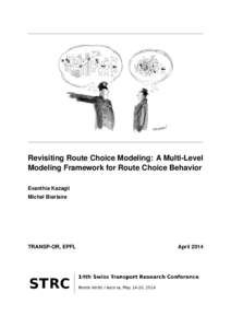 Revisiting Route Choice Modeling: A Multi-Level Modeling Framework for Route Choice Behavior Evanthia Kazagli Michel Bierlaire  TRANSP-OR, EPFL