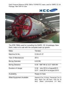 Earth Pressure Balance (EPB) TBM of TERRATEC make, used for DMRC CC-34 Package, New Delhi for sale. The EPB TBMs used for tunnelling the DMRC, CC 34 package, New Delhi, India is for sale with the complete back-up system.