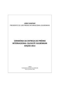 JORGE SAMPAIO PRESIDENTE DO JURI PRÉMIO INTERNACIONAL GULBENKIAN CERIMÓNIA DA ENTREGA DO PRÉMIO INTERNACIONAL CALOUSTE GULBENKIAN EDIÇÃO 2013