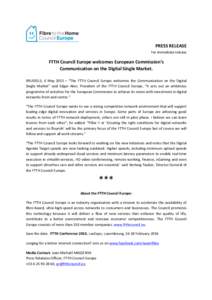    PRESS	
  RELEASE	
   For	
  immediate	
  release	
    FTTH	
  Council	
  Europe	
  welcomes	
  European	
  Commission’s	
  	
  	
  	
  	
  	
  	
  	
  	
  	
  	
  	
  	
  	
  	
  	
  	
  