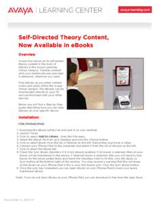 Self-Directed Theory Content, Now Available in eBooks Overview Avaya now serves all its self-paced theory content in the form of eBooks in the Avaya Learning