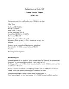 Halifax Amateur Radio Club General Meeting Minutes 16 April 2014 Meeting convened 2040 with President Scott (VE1QD) in the chair. Silent Keys: