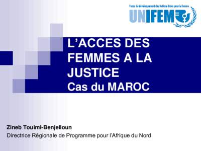 L’ACCES DES FEMMES A LA JUSTICE Cas du MAROC  Zineb Touimi-Benjelloun