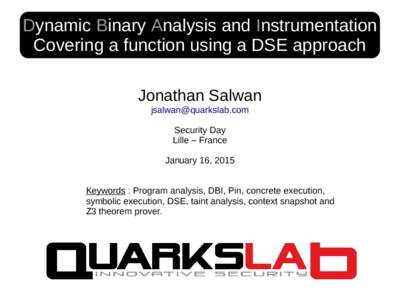 Dynamic Binary Analysis and Instrumentation Covering a function using a DSE approach Jonathan Salwan  Security Day Lille – France