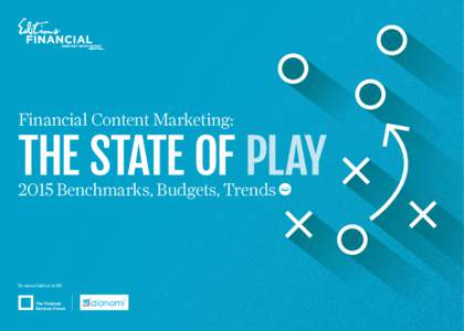 Financial Content Marketing:  2015 Benchmarks, Budgets, Trends In association with