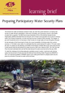 Participatory Research in Asia  learning brief Preparing Participatory Water Security Plans The demand for water will steadily increase in India; yet, even the current demand is not being met.