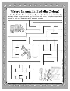 Where Is Amelia Bedelia Going? In Amelia Bedelia, Bookworm Lisa’s dog eats her book, so she and Amelia Bedelia need to replace it! Can you help Lisa and Amelia Bedelia use the book mobile to find the book and bring it 