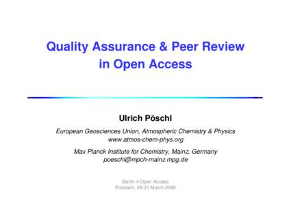Quality Assurance & Peer Review in Open Access Ulrich Pöschl European Geosciences Union, Atmospheric Chemistry & Physics www.atmos-chem-phys.org
