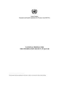 United Nations Economic and Social Commission for Western Asia (ESCWA) NATIONAL PROFILE FOR THE INFORMATION SOCIETY IN QATAR