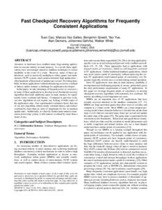 Fast Checkpoint Recovery Algorithms for Frequently Consistent Applications Tuan Cao, Marcos Vaz Salles, Benjamin Sowell, Yao Yue, Alan Demers, Johannes Gehrke, Walker White Cornell University Ithaca, NY 14853, USA