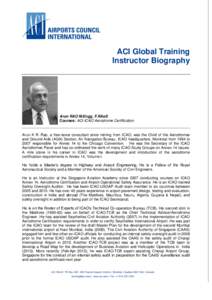 ACI Global Training Instructor Biography Arun RAO M.Engg, F.RAeS Courses: ACI-ICAO Aerodrome Certification