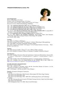 PINÇON-RAYMOND Martine Andrée, PhD  Career/Employment Master in PhysiologyParis; Graduate studies in cardio physiologyOrsay; Post-Graduate studies in Neuro-Anatomy PhD 3e cycleOrsay;
