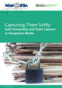 Capturing Them Softly  Soft Censorship and State Capture in Hungarian Media  www.wan-ifra.org