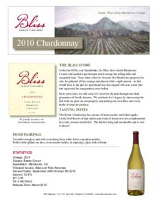 Estate Wines from Mendocino CountyChardonnay THE BLISS STORY In the late 1930s, our Grandfather, Irv Bliss, first visited Mendocino County and spotted a picturesque ranch among the rolling hills and