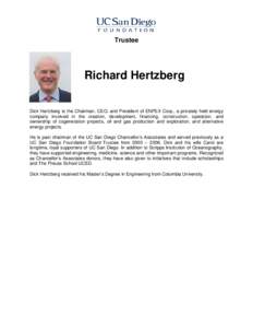 Trustee  Richard Hertzberg Dick Hertzberg is the Chairman, CEO, and President of ENPEX Corp., a privately held energy company involved in the creation, development, financing, construction, operation, and ownership of co