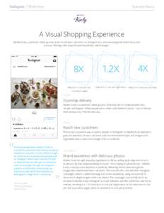Success Story  A Visual Shopping Experience Market Kurly, a premium online grocery store, found new customers on Instagram by communicating their brand story and product offerings with impactful and beautifully crafted i
