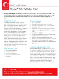 Lexis® Legal News LexisNexis® Mealey’s® Water Rights Law Report  Mealey’s Water Rights Law Report follows federal, state and local litigation involving water rights. This