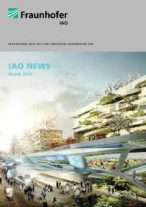 F r a u n h o f e r I n s t i t u t e f o r I n d u s t r i a l E n g i n e e r i n g I AO  IAO News March 2015  overview of topics
