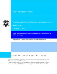 Labor Market Reforms to Boost Employment and Productivity in the GCC--An Update; Annual Meeting of Ministers of Finance and Central Bank Governors; Kuwait City, Kuwait; IMF Policy Paper ; October 25, 2014
