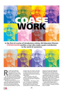 COASE WORK In the first of a series of introductory articles, IEA Education Director STEPHEN DAVIES profiles a man who made a giant contribution to the world of economics
