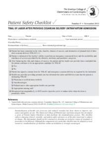 Patient Safety Checklist ✓  Number 9 • November 2012 TRIAL OF LABOR AFTER PREVIOUS CESAREAN DELIVERY (INTRAPARTUM ADMISSION) Date______________ Patient _______________________________ Date of birth____________ MR #__