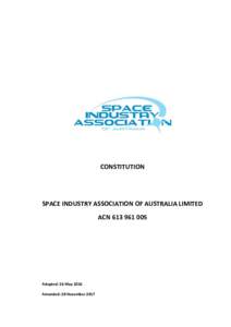 CONSTITUTION  SPACE INDUSTRY ASSOCIATION OF AUSTRALIA LIMITED ACNAdopted: 26 May 2016