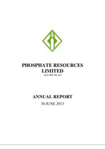 PHOSPHATE RESOURCES LIMITED ACNANNUAL REPORT 30 JUNE 2013