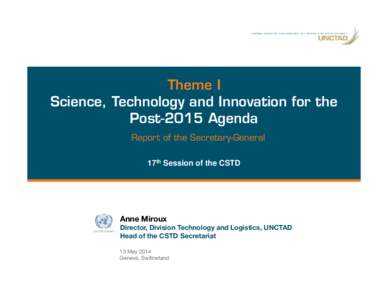Theme I Science, Technology and Innovation for the Post-2015 Agenda Report of the Secretary-General 17th Session of the CSTD