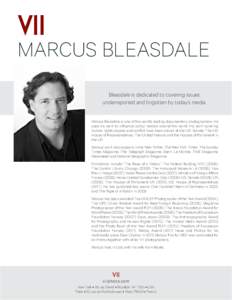 MARCUS BLEASDALE Bleasdale is dedicated to covering issues underreported and forgotten by today’s media. Marcus Bleasdale is one of the worlds leading documentary photographers. He uses his work to influence policy mak