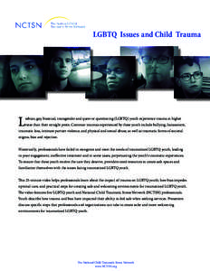 LGBTQ Issues and Child Trauma  L esbian, gay, bisexual, transgender and queer or questioning (LGBTQ) youth experience trauma at higher rates than their straight peers. Common traumas experienced by these youth include bu