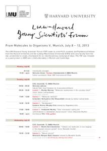 HARVARD UNIVERSITY  From Molecules to Organisms V, Munich, July 8 – 12, 2013 The LMU-Harvard Young Scientists’ Forum (YSF) seeks to unite Ph.D. students and Postdoctoral fellows from the Harvard University and the Lu