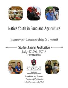 Application	Instructions Thank	you	for	your	interest	in	being	a	Student	Leader	for	the	2016	Native	Youth	in	Agriculture	Summer	 Summit!	The	committee	members	look	forward	to	receiving	your	application.	Submit	your	entir