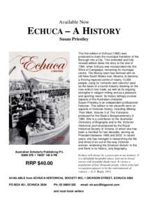 Available Now  ECHUCA – A HISTORY Susan Priestley The first edition of Echucawas produced to mark the municipal transition of the