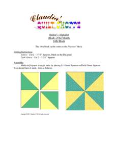 Quilter’s Alphabet Block of the Month 16th Block The 16th block in this series is the Pinwheel block. Cutting Instructions: Yellow: Cut 2 – 3 7/8” Squares, Mark on the Diagonal