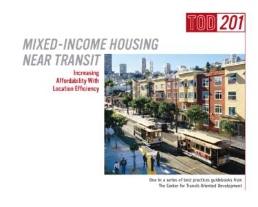 201 Mixed-Income Housing Near Transit Increasing Affordability With Location Efficiency