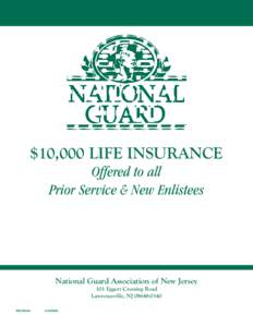 $10,000 LIFE INSURANCE Offered to all Prior Service & New Enlistees National Guard Association of New Jersey 101 Eggert Crossing Road