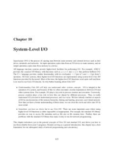 Chapter 10  System-Level I/O Input/output (I/O) is the process of copying data between main memory and external devices such as disk drives, terminals, and networks. An input operation copies data from an I/O device to m