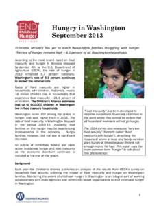 Hungry in Washington September 2013 Economic recovery has yet to reach Washington families struggling with hunger. The rate of hunger remains high – 6.1 percent of all Washington households. According to the most recen