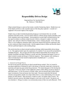 Responsibility-Driven Design Reprinted from The Smalltalk Report By: Rebecca J. Wirfs-Brock Object-oriented design is a process that creates a model of interacting objects. Models leave out trivial details and focus on t