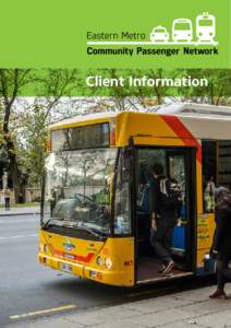 Client Information  Eastern Metro CPN is a Community Passenger Network service funded by the Commonwealth Home and Community Care Program, and the