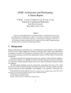 IAMC Architecture and Prototyping: A Status Report P. Wang∗, S. Gray†, N. Kajler‡, D. Lin§, W. Liao, X. Zou Institute for Computational Mathematics Kent State University Kent, Ohio 44242, U.S.A.