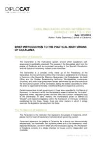 Date: Author: Public Diplomacy Council of Catalonia BRIEF INTRODUCTION TO THE POLITICAL INSTITUTIONS OF CATALONIA Generalitat of Catalonia