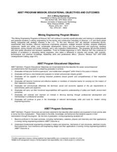ABET PROGRAM MISSION, EDUCATIONAL OBJECTIVES AND OUTCOMES B.S. in Mining Engineering Department of Mining and Nuclear Engineering 226 McNutt Hall, 1870 Miner Circle Missouri University of Science and Technology Rolla, Mi