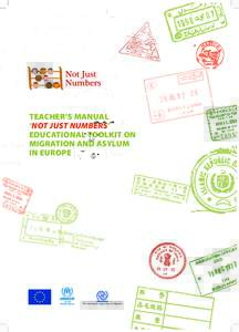 TEACHER’S MANUAL ‘NOT JUST NUMBERS’ EDUCATIONAL TOOLKIT ON MIGRATION AND ASYLUM IN EUROPE