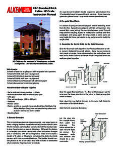C&O Standard Brick Cabin - HO Scale Instruction Manual An experienced modeler should expect to spend about 8 to 12 enjoyable hours for assembly and painting. If you have any