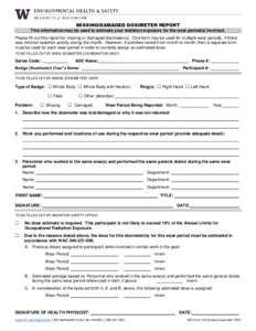 MISSING/DAMAGED DOSIMETER REPORT This information may be used to estimate your radiation exposure for the wear period(s) involved. Please fill out this report for missing or damaged dosimeter(s). One form may be used for
