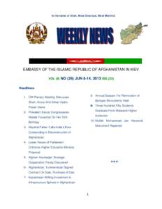 In the name of Allah, Most Gracious, Most Merciful  EMBASSY OF THE ISLAMIC REPUBLIC OF AFGHANISTAN IN KIEV VOL (II) NO (26) JUN 8-14, 2013 ISS (33) Headlines: 8- Annual Session For Renovation of