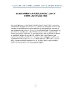 I NSTITUTE FOR I NTERNATIONAL LAW & H UMAN R IGHTS  IILHR COMMENTS: HIGHER JUDICIAL COUNCIL DRAFT LAW AUGUSTAfter studying the current draft law on the Higher Judicial Council, IILHR has compiled