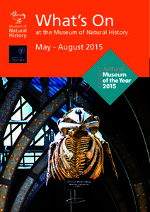 What’s On  at the Museum of Natural History May ­- August 2015