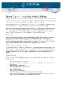 Travel Tips – Travelling with Children Travelling with children requires more preparation, vigilance and flexibility, with two of the key considerations being the age of the children and availability of good quality he